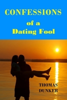 Confessions of a Dating Fool 0578003910 Book Cover