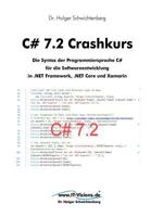 C# 7.2 Crashkurs: Die Syntax der Programmiersprache C# für die Softwareentwicklung in .NET Framework, .NET Core und Xamarin (C# Crashkurs) 3934279309 Book Cover