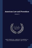 American Law and Procedure; Volume 10 1376495031 Book Cover