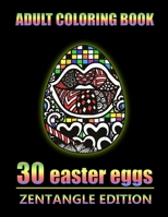Adults Coloring Book: 30 unique pages with zentangle easter eggs for stress relief and relaxation - Creative drawing for better productivity B0858T6MW2 Book Cover
