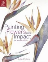 Painting Flowers With Impact: In Watercolor 071531789X Book Cover