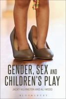 Gender, Sex and Children's Play 1472524586 Book Cover