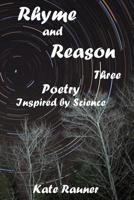 Rhyme and Reason Three: Poetry Inspired by Science 1534715908 Book Cover