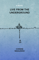 Live from the Underground 1771260890 Book Cover