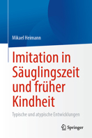 Imitation in Säuglingszeit und früher Kindheit: Typische und atypische Entwicklungen (German Edition) 3031774159 Book Cover