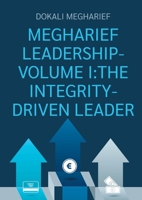 Megharief Leadership-Volume I: The Integrity-Driven Leader 3769338928 Book Cover