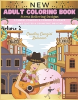 Country Cowgirl Romance: New Adult Coloring Book Stress Relieving Designs Country Cowgirl & Cowboy Romance Love Quotes & Geometric Designs Volu B08KQ6FS8T Book Cover