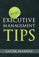 Basic Executive Management Tips 1477122583 Book Cover