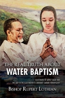 The Real Truth About Water Baptism 1643763490 Book Cover