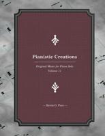 Pianistic Creations: Piano Solos Book 11: Piano Solos 1542430186 Book Cover