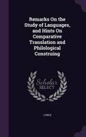 Remarks on the Study of Languages, and Hints on Comparative Translation and Philological Construing 1021421898 Book Cover