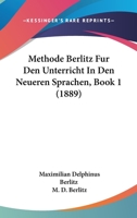 Methode Berlitz Fur Den Unterricht In Den Neueren Sprachen, Book 1 (1889) 1167436679 Book Cover