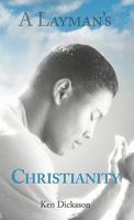 A Layman's Christianity 1449705456 Book Cover