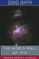 The World Peril of 1910 1986690598 Book Cover