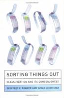 Sorting Things Out: Classification and Its Consequences 0262522950 Book Cover