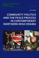 Community Politics and the Peace Process in Contemporary Northern Irish Drama 303430143X Book Cover