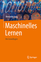 Maschinelles Lernen: Die Grundlagen 9819979714 Book Cover