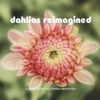 Dahlias Reimagined 1721608362 Book Cover