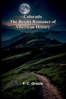 Colorado The Bright Romance Of American History 9368391831 Book Cover