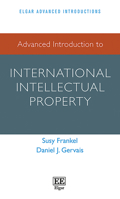 Advanced Introduction to International Intellectual Property 1783473428 Book Cover