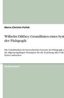 Wilhelm Dilthey: Grundlinien eines Systems der Pädagogik:Die Unhaltbarkeit der herrschenden Systeme der Pädagogik, welche die allgemeingültigen ... Völker und Zeiten aufsuchen 363875152X Book Cover
