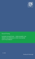 Kaiser Domitian - Der Kampf Um Seine Nachfolge Und Um Seine Göttlichkeit: Longe Tunc ILLI Divinitas Sua 3506703269 Book Cover
