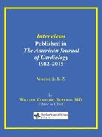 Interviews Published in the American Journal of Cardiology 1982-2015: Volume 2, L-Z 0984523790 Book Cover