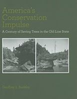 America's Conservation Impulse: A Century of Saving Trees in the Old Line State 1935195034 Book Cover