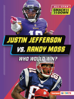 Justin Jefferson vs. Randy Moss: Who Would Win? B0CPM43V4J Book Cover