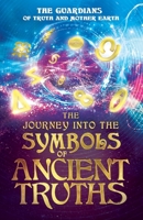 The Journey into the Symbols of Ancient Truths 1922403717 Book Cover