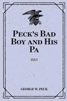 Peck's Bad Boy and His Pa 1547271957 Book Cover