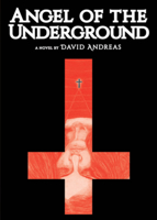 Angel of the Underground: A Novel 1617756350 Book Cover
