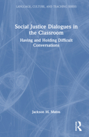 Social Justice Dialogues in the Classroom: Having and Holding Difficult Conversations (Language, Culture, and Teaching Series) 1032834218 Book Cover