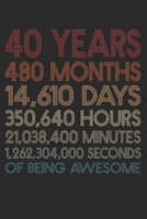 40 Years Of Being Awesome: 480 Months 40-Year-Old 40th Birthday Gift For 40 Year, day, minute, second Birthday Gift for Man & Woman. Blank Lined Vintage Notebook Journal for Writing Notes-6x9 Inch 110 1660614481 Book Cover