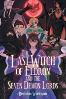 The Last Witch Of Eldron And The Seven Demon Lords B0GP96ZN5S Book Cover