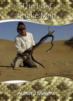 The Last Snake Man (EXtreme Wildlife S) 0953656462 Book Cover