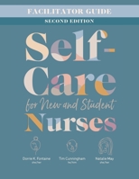 Facilitator Guide for Self-Care for New and Student Nurses, Second Edition 1646482840 Book Cover