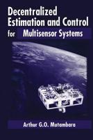 Decentralized Estimation and Control for Multisensor Systems 0849318653 Book Cover