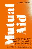 Mutual Aid: Building Solidarity During This Crisis (and the Next) B0FG7GB5R2 Book Cover