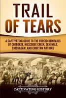 Trail of Tears: A Captivating Guide to the Forced Removals of Cherokee, Muscogee Creek, Seminole, Chickasaw, and Choctaw Nations 1717099238 Book Cover