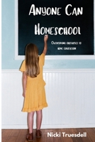 Anyone Can Homeschool: Overcoming Obstacles to Home Education B08GG2RKPN Book Cover