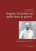 Eugène Tavernier un poilu dans la guerre Tome III Paris: Correspondance 1913-1918 2322108308 Book Cover