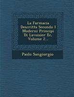 La Farmacia Descritta Secondo I Moderni Principi Di Lavoisier EC, Volume 2... 1249938597 Book Cover