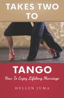 Takes Two To Tango: How To Enjoy Lifelong Marriage 1999550013 Book Cover