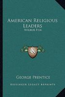 American Religious Leaders: Wilbur Fisk 1163237760 Book Cover