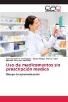 Uso de medicamentos sin prescripción medica (Spanish Edition) 3659654736 Book Cover
