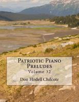Patriotic Piano Preludes Volume 32 1542856191 Book Cover