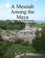 A Messiah Among the Maya 0359373437 Book Cover