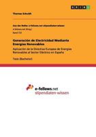 Generación de Electricidad Mediante Energías Renovables: Aplicación de la Directiva Europea de Energías Renovables al Sector Eléctrico en España 3656436762 Book Cover