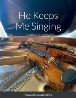 He Keeps Me Singing: Hymn Duets for Two Violins B0BHTZJPQY Book Cover